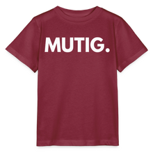 Lade das Bild in den Galerie-Viewer, Kinder T-Shirt MUTIG II - Burgunderrot