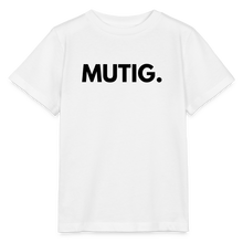 Lade das Bild in den Galerie-Viewer, Kinder T-Shirt MUTIG. - Weiß