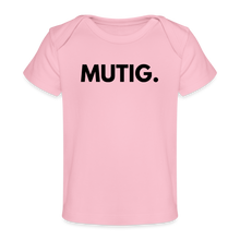 Lade das Bild in den Galerie-Viewer, Baby Bio-T-Shirt MUTIG. - schwarze Schrift - Hellrosa
