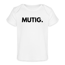 Lade das Bild in den Galerie-Viewer, Baby Bio-T-Shirt MUTIG. - schwarze Schrift - Weiß