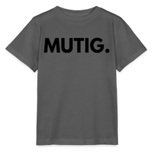 Lade das Bild in den Galerie-Viewer, Kinder T-Shirt MUTIG. - Anthrazit