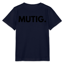 Lade das Bild in den Galerie-Viewer, Kinder T-Shirt MUTIG. - Navy