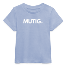 Lade das Bild in den Galerie-Viewer, Baby Bio-T-Shirt MUTIG. II - Sky