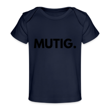 Lade das Bild in den Galerie-Viewer, Baby Bio-T-Shirt MUTIG. - schwarze Schrift - Dunkelnavy