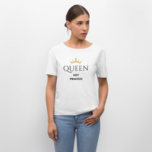 Lade das Bild in den Galerie-Viewer, T-Shirt QUEEN not PRINCESS - Weiß
