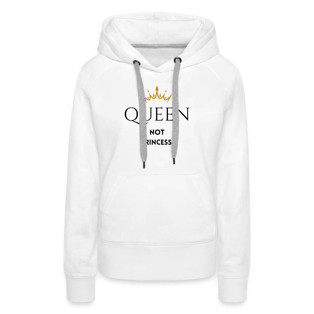 Frauen Hoodie QUEEN not PRINCESS - Weiß