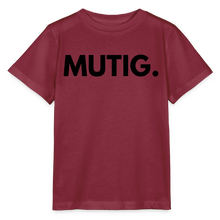 Lade das Bild in den Galerie-Viewer, Kinder T-Shirt MUTIG. - Burgunderrot
