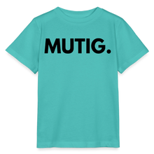 Lade das Bild in den Galerie-Viewer, Kinder T-Shirt MUTIG. - Poolblau
