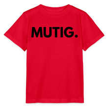 Lade das Bild in den Galerie-Viewer, Kinder T-Shirt MUTIG. - Rot
