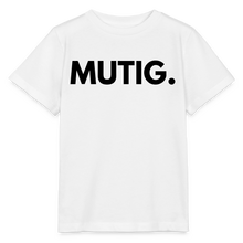 Lade das Bild in den Galerie-Viewer, Kinder T-Shirt MUTIG. - Weiß
